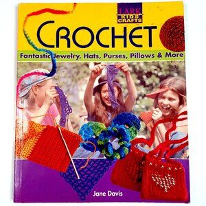 COPY - Crochet Kids Crafts Book Jane Davis 112 Pgs Jewelry Hats Purses Pillows …